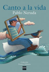Canto a la vida : Pablo Neruda