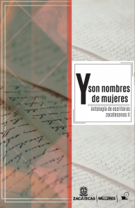 Y son nombres de mujeres II : antología de escritoras zacatecanas