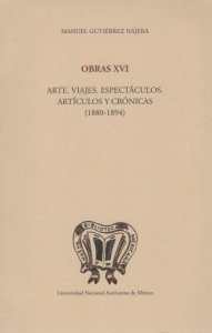 Obras XVI : Arte ; Viajes ; Espectáculos ; Artículos y crónicas (1880-1894)