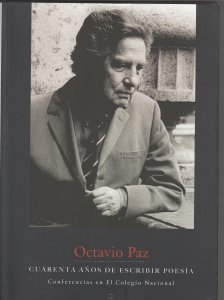 Octavio Paz : cuarenta años de escribir poesía