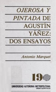 Ojerosa y pintada de Agustín Yañez : dos ensayos