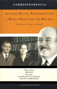 Correspondencia : Alfonso Reyes, Raimundo Lida y María Rosa Lida de Malkiel