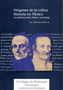 Orígenes de la crítica literaria en México : La polémica entre Alzate y Larrañaga