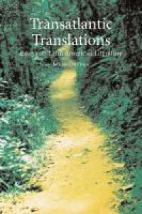 Transatlantic translations : dialogues in Latin American literature