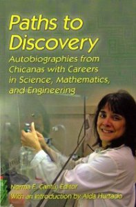 Paths to discovery : autobiographies from chicanas with careers in science, mathematics, and engineering
