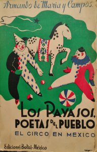 Los payasos, poetas del pueblo : el circo en México