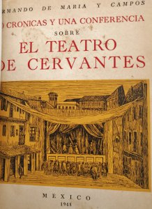 30 crónicas y una conferencia sobre el Teatro de Cervantes (en su IV centenario)