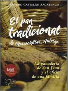 El pan tradicional de Acaxochitlán : la panadería de don Juan y el oficio de una familia