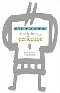 La idiotez de lo perfecto = The Idiocy of Perfection