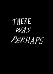 There was perhaps