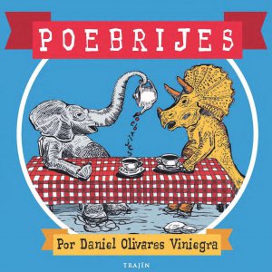 Poebrijes : poemas, despoemas y otros titiribrijes