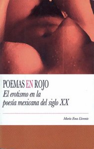 Poemas en rojo : el erotismo en la poesía mexicana del siglo XX