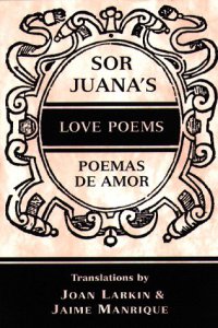 Sor Juana ' s Love Poems in Spanish and English