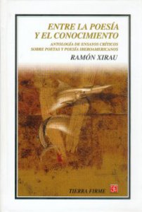 Entre la poesía y el conocimiento : Antología de ensayos críticos sobre poetas y poesía iberoamericanos