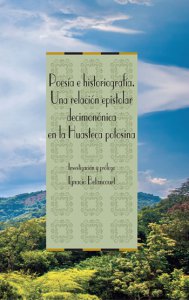 Poesía e historiografía : una relación epistolar decimonónica en la Huasteca potosina