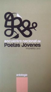 Encuentro nacional de poetas jóvenes : Morelia 2013