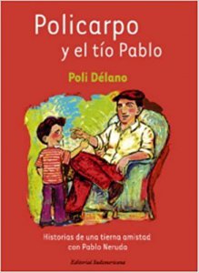 Policarpo y el tío Pablo : historias de una tierna amistad con Pablo Neruda