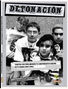 Detonación : contra-cultura (menor) y el movimiento fanzine de Tijuana (1992-1994).