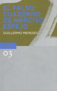El falso cuaderno de narciso espejo de Guillermo Meneses