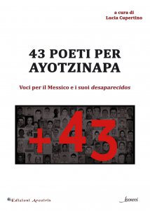 43 poeti per Ayotzinapa : voci per il Messico e i suoi desaparecidos