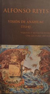 Visión de Anáhuac (1519) : visiones y revisitaciones : una lectura crítica