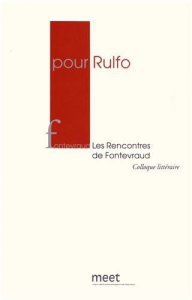Pour Rulfo  : les rencontres de Fontevraud : colloque littéraire