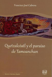 Quetzalcóatl y el paraiso de Tamoanchan. Dos poemas neolatinos