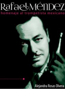 Rafael Méndez : homenaje al trompetista mexicano