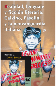 Realidad, lenguaje y ficción literaria : Calvino, Pasolini y la neovanguardia italiana
