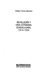 Revolución y vida cotidiana : Guadalajara 1914-1934