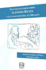Nuevos estudios sobre Alfonso Reyes y el exilio español en México