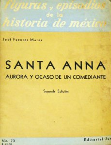 Santa Anna : aurora y ocaso de un comediante