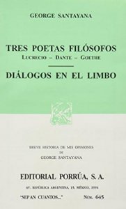 Tres poetas filósofos : Lucrecio, Dante, Goethe; Díalogos en el limbo
