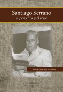 Santiago Serrano : el periódico y el verso