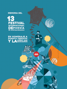 Memoria del 13 Festival Internacional de Poesía de Quetzaltenango : en homenaje a Roberto Obregón y la niñez que buscamos