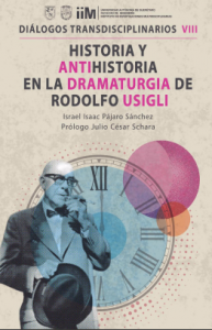 Historia y antihistoria en la dramaturgia de Rodolfo Usigli