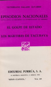 Episodios nacionales : Santa Anna, la reforma, la intervención, el imperio ; El golpe de estado ; Los mártires de Tacubaya