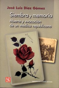 Siembra y memoria : muerte y evocación de un médico republicano