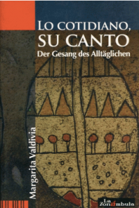 Lo cotidiano y su canto / Der Gesang des Altäglichen