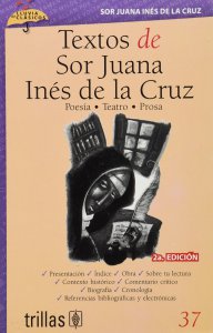 Textos de Sor Juana Inés de la Cruz : poesía, teatro, prosa