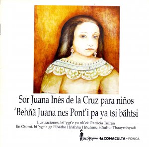 Sor Juana Inés de la Cruz para niños = 'Behñä Juana nes Pont´i pa ya  tsi bähtsi
