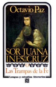 Sor Juana Inés de la Cruz o las trampas de la fe