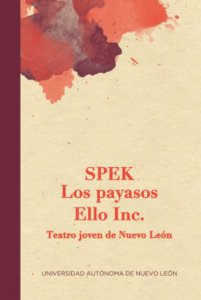 Spek : Los payasos : Ello Inc : Teatro joven de Nuevo León 