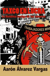 Taxco en lucha. La histórica huelga de los mineros