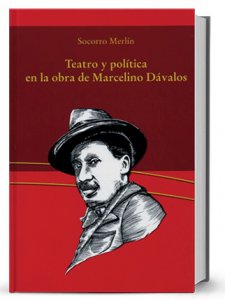 Teatro y política en la obra de Marcelino Dávalos