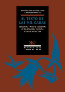 El texto de las mil caras : hibridismo y nuevas tendencias en la literatura española e hispanoamericana