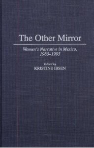 The other mirror : women's narrative in Mexico, 1980-1995