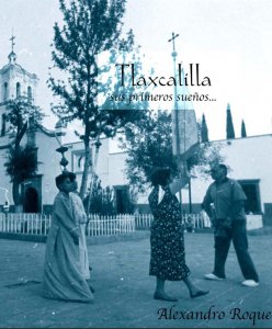 Tlaxcalilla : sus primeros sueños…