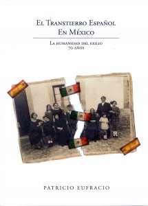 El transtierro español en México : la humanidad del exilio : 70 años