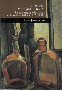 El veneno y su antídoto : la curiosidad y la crítica en la revista Ulises (1927-1928)